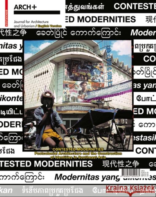 Contested Modernities: Postcolonial Architecture and the Construction of Identities in Southeast Asia Arch+ 9783035624533