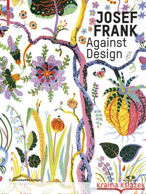 Josef Frank - Against Design: The Architect's Anti-Formalist Oeuvre / Das Anti-Formalistische Werk Des Architekten Thun-Hohenstein, Christoph 9783035624724 Birkhauser