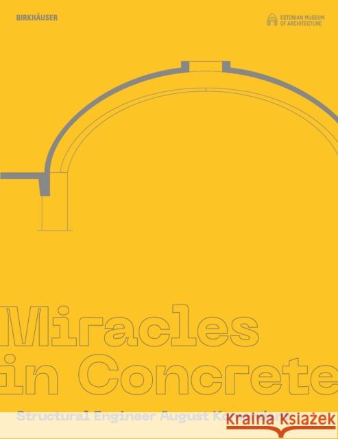 Miracles in Concrete: Structural Engineer August Komendant Estonian Museum of Architecture 9783035625127 Birkhauser
