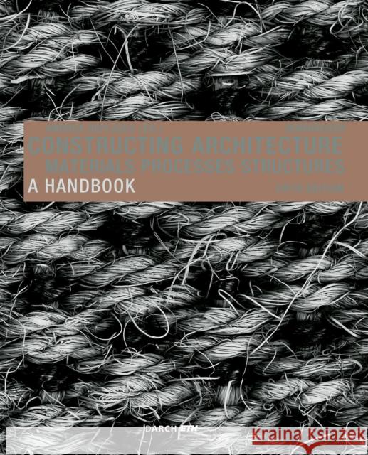 Constructing Architecture: Materials, Processes, Structures. a Handbook Deplazes, Andrea 9783035626650