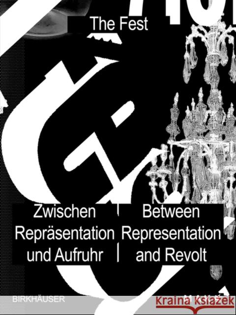 Das Fest / The Fest: Zwischen Repräsentation Und Aufruhr / Between Representation and Revolt Mak -. Museum Für Angewandte Kunst 9783035626926 Birkhauser