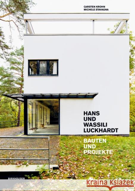 Hans Und Wassili Luckhardt: Bauten Und Projekte Carsten Krohn Michele Stavagna 9783035627206 Birkhauser