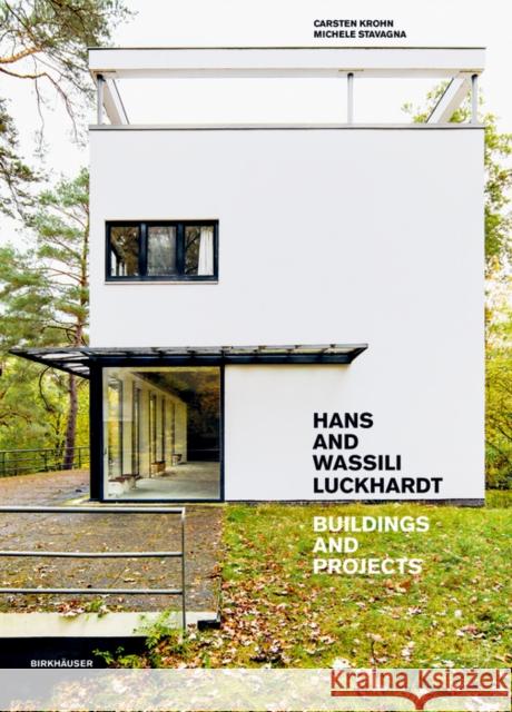 Hans and Wassili Luckhardt: Buildings and Projects Carsten Krohn Michele Stavagna 9783035627213 Birkhauser