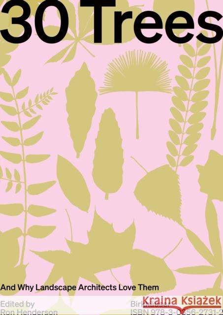 30 Trees: And Why Landscape Architects Love Them  9783035627312 Birkhauser