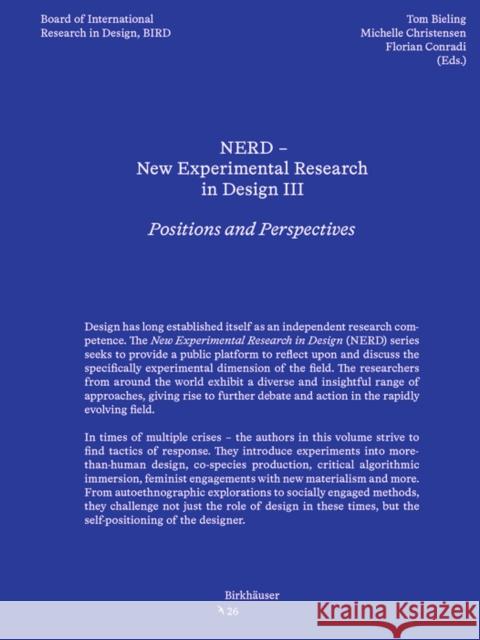 Nerd - New Experimental Research in Design 3: Positions and Perspectives Tom Bieling Michelle Christensen Florian Conradi 9783035628807 Birkhauser