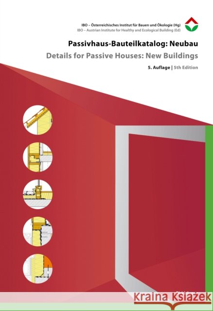 Passivhaus-Bauteilkatalog: Neubau / Details for Passive Houses: New Buildings: ?kologisch Bewertete Konstruktionen / A Catalogue of Ecologically Rated Ibo -. ?sterreichisches Institut F?r 9783035629095 Birkhauser