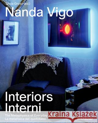 The Metaphysics of Everyday Life: Nanda Vigo’s Interior Design  9783035629217 Birkhauser