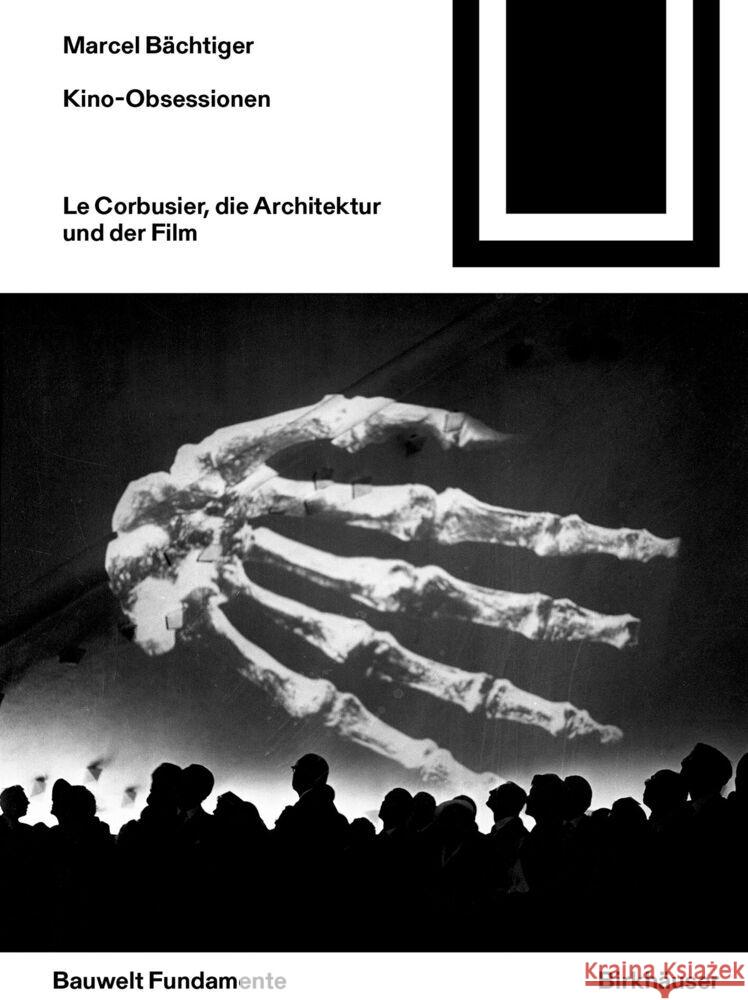 Kino-Obsessionen: Le Corbusier, Die Architektur Und Der Film Marcel B?chtiger 9783035629507 Birkhauser