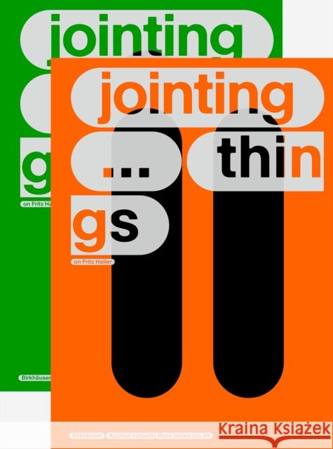 JOINTING THINGS - on FRITZ HALLER (2 Vols.)  9783035629552 Birkhauser
