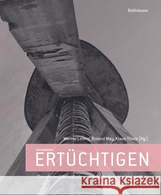 Hochmoderne Ert?chtigen: Kulturelle Konzepte Und Ingeni?se Strategien F?r Ein Schwieriges Erbe Werner Lorenz Roland May 9783035630015 Birkhauser