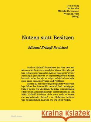 Nutzen Statt Besitzen: Michael Erlhoff Revisited Uta Brandes Tom Bieling Michelle Christensen 9783035630121 Birkhauser