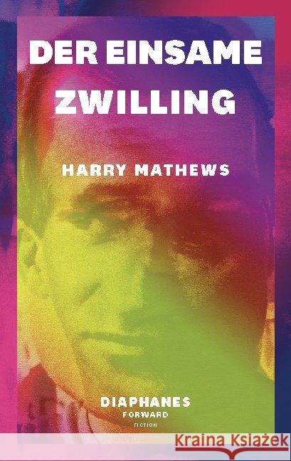 Der einsame Zwilling Mathews, Harry 9783035801385 diaphanes