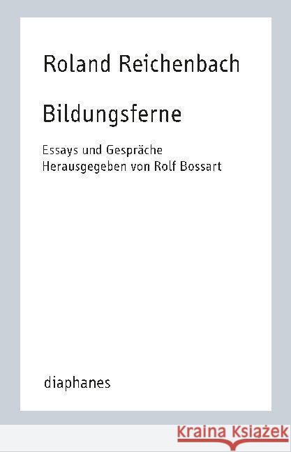 Bildungsferne : Essays und Gespräche zur Kritik der Pädagogik Reichenbach, Roland 9783035802771 diaphanes