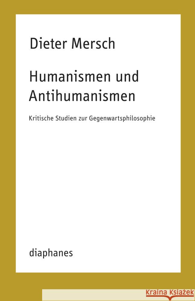 Humanismen und Antihumanismen Mersch, Dieter 9783035806205 diaphanes