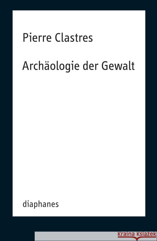 Archäologie der Gewalt Clastres, Pierre 9783035806731