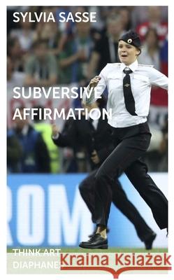 Subversive Affirmation: Critique of Critique Revisited Sylvia Sasse 9783035808100