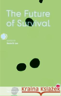 The Future of Survival Kevin B. Lee 9783035808469 Diaphanes