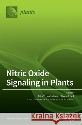 Nitric Oxide Signaling in Plants John T. Hancock Steven J. Neill 9783036500065 Mdpi AG