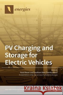 PV Charging and Storage for Electric Vehicles Pavol Bauer Gautham Ra 9783036501048