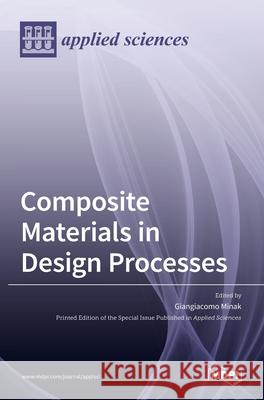 Composite Materials in Design Processes Giangiacomo Minak 9783036501529 Mdpi AG