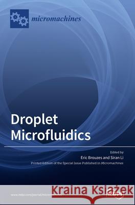 Droplet Microfluidics Eric Brouzes Brouzes Siran Li 9783036501840 Mdpi AG