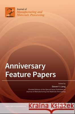 Anniversary Feature Papers Steven y. Liang 9783036501888 Mdpi AG