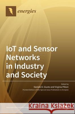 IoT and Sensor Networks in Industry and Society Daniele D Virginia Pilloni 9783036502168