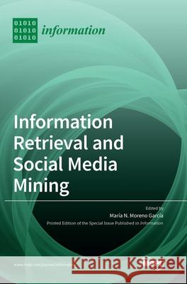 Information Retrieval and Social Media Mining Garc 9783036502465