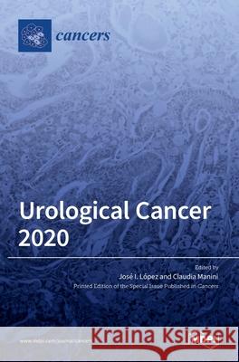 Urological Cancer 2020 L Claudia Manini 9783036502700 Mdpi AG