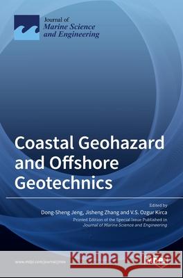 Coastal Geohazard and Offshore Geotechnics Dong-Sheng Jeng Jisheng Zhang V. S. Ozgur Kirca 9783036502748
