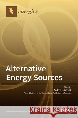 Alternative Energy Sources Andrzej L. Wasiak 9783036503745