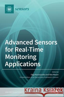 Advanced Sensors for Real-Time Monitoring Applications Olga Korostynska Alex Mason 9783036504261 Mdpi AG