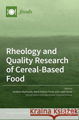 Rheology and Quality Research of Cereal-Based Food Anabela Raymundo Mar 9783036505046 Mdpi AG