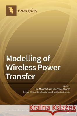 Modelling of Wireless Power Transfer Ben Minnaert Mauro Mongiardo 9783036505084 Mdpi AG