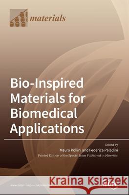 Bio-Inspired Materials for Biomedical Applications Mauro Pollini Federica Paladini 9783036505282