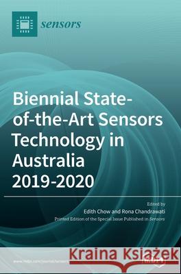 Biennial State-of-the-Art Sensors Technology in Australia 2019-2020 Edith Chow Rona Chandrawati 9783036507088 Mdpi AG