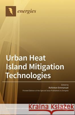 Urban Heat Island Mitigation Technologies Rohinton Emmanuel 9783036507224