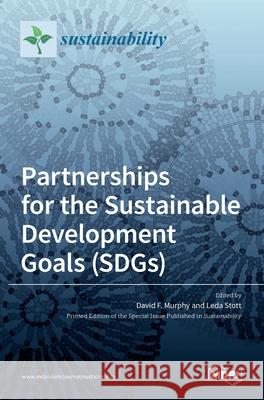Partnerships for the Sustainable Development Goals (SDGs) David F. Murphy Leda Stott 9783036508467 Mdpi AG
