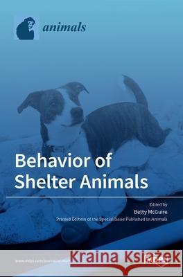 Behavior of Shelter Animals Betty McGuire 9783036508726