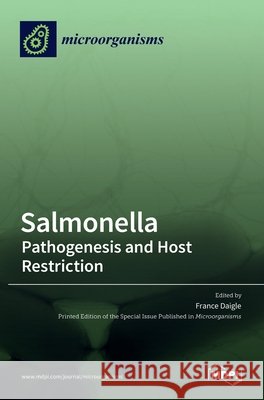 Salmonella: Pathogenesis and Host Restriction France Daigle 9783036509129