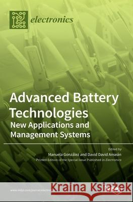 Advanced Battery Technologies: New Applications and Management Systems Gonz David Anse 9783036509228 Mdpi AG