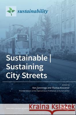 Sustainable Sustaining City Streets Ken Tamminga Thomas Kn 9783036509341