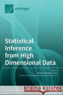 Statistical Inference from High Dimensional Data Carlos Fernandez-Lozano 9783036509440