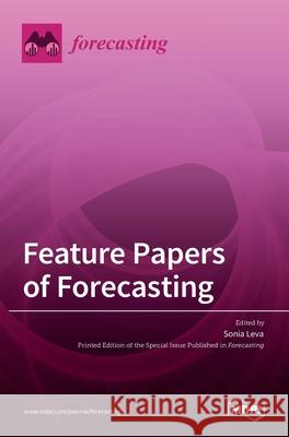 Feature Papers of Forecasting Sonia Leva 9783036510309 Mdpi AG