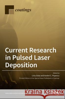 Current Research in Pulsed Laser Deposition Liviu Duta Andrei C 9783036510446