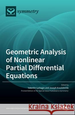 Geometric Analysis of Nonlinear Partial Differential Equations Valentin Lychagin Joseph Krasilshchik 9783036510460 Mdpi AG