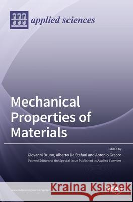 Mechanical Properties of Materials Giovanni Bruno Alberto d Antonio Gracco 9783036510842