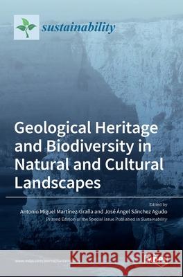 Geological Heritage and Biodiversity in Natural and Cultural Landscapes Mart Jos 9783036511672 Mdpi AG