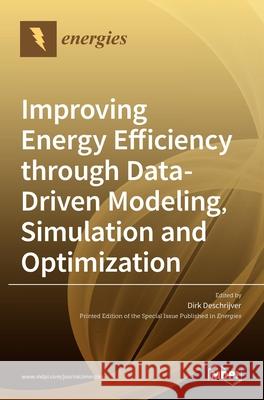 Improving Energy Efficiency through Data-Driven Modeling, Simulation and Optimization Dirk Deschrijver 9783036512075