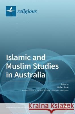 Islamic and Muslim Studies in Australia Halim Rane 9783036512228 Mdpi AG